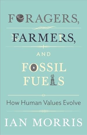 Imagen del vendedor de Foragers, Farmers, and Fossil Fuels : How Human Values Evolve a la venta por GreatBookPricesUK