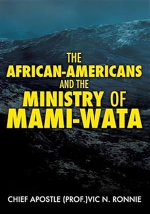 Seller image for THE AFRICAN-AMERICANS AND THE MINISTRY OF MAMI -WATA for sale by GreatBookPricesUK