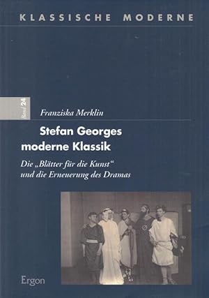 Immagine del venditore per Stefan Georges moderne Klassik. Die ' Bltter fr die Kunst ' und die Erneuerung des Dramas. ( = Klassische Moderne herausgegeben von Achim Aurnhammer u. a., Band 24). venduto da Antiquariat Carl Wegner