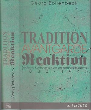 Tradition, Avantgarde, Reaktion. Deutsche Kontroversen um die kulturelle Moderne 1880 - 1945.