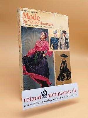 Mode im 20. [zwanzigsten] Jahrhundert : e. Kulturgeschichte unserer Zeit / Ingrid Loschek