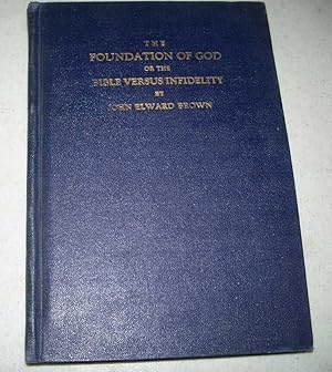 Image du vendeur pour The Foundation of God or the Bible Versus Infidelity mis en vente par Easy Chair Books