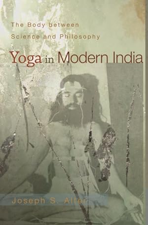 Seller image for Yoga in Modern India : The Body Between Science and Philosophy for sale by GreatBookPricesUK