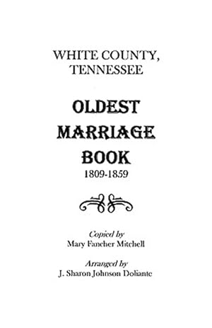 Immagine del venditore per White County, Tennessee Oldest Marriage Book, 1809-1859 venduto da GreatBookPricesUK