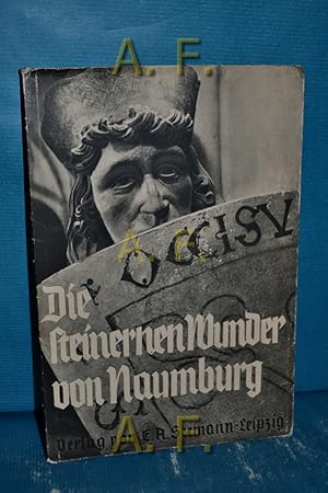 Bild des Verkufers fr Die steinernen Wunder von Naumburg : 50 Aufnahmen mit d. Filmkamera. Beschrieben u. gedeutet von Edwin Redslob zum Verkauf von Antiquarische Fundgrube e.U.