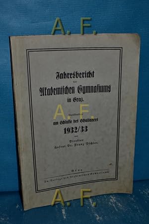 Bild des Verkufers fr Jahresbericht des Akademischen Gymnasium in Graz. Verffentlich am Schlusse des Schuljahres 1932/33. zum Verkauf von Antiquarische Fundgrube e.U.