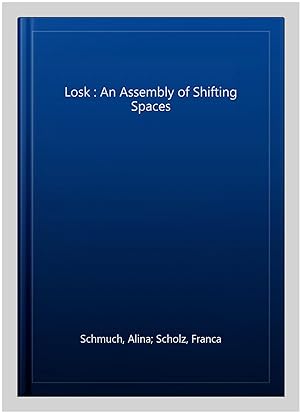 Seller image for Losk : An Assembly of Shifting Spaces for sale by GreatBookPricesUK