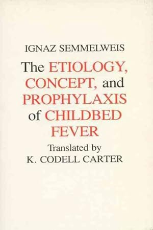 Imagen del vendedor de Etiology, Concept, and Prophylaxis of Childbed Fever a la venta por GreatBookPricesUK