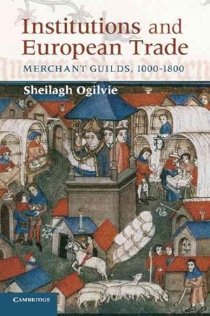 Immagine del venditore per Institutions and European Trade : Merchant Guilds, 1000-1800 venduto da GreatBookPricesUK