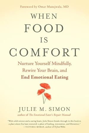 Seller image for When Food Is Comfort : Nurture Yourself Mindfully, Rewire Your Brain, and End Emotional Eating for sale by GreatBookPricesUK