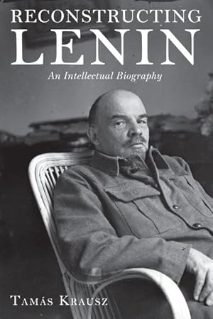 Imagen del vendedor de Reconstructing Lenin : An Intellectual Biography a la venta por GreatBookPricesUK