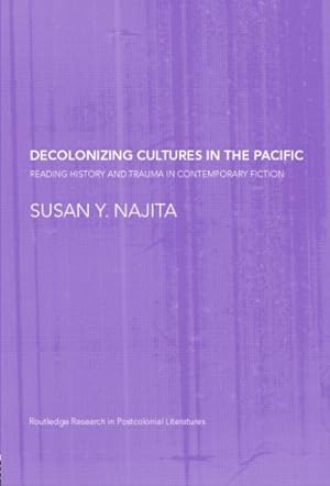 Seller image for Decolonizing Cultures in the Pacific : Reading History And Trauma in Contemporary Fiction for sale by GreatBookPricesUK