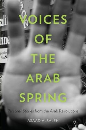 Bild des Verkufers fr Voices of the Arab Spring : Personal Stories from the Arab Revolutions zum Verkauf von GreatBookPricesUK