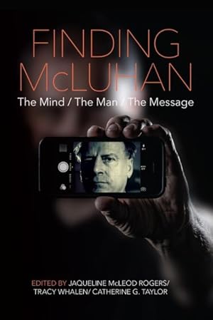 Seller image for Finding Mcluhan : The Mind / The Man / The Message for sale by GreatBookPricesUK