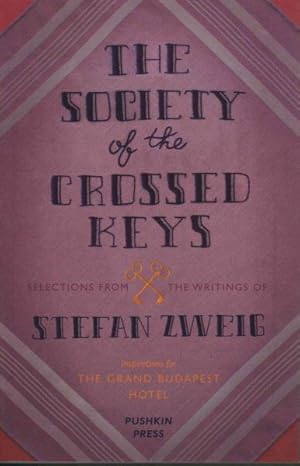 Imagen del vendedor de Society of the Crossed Keys : Selections from the Writings of Stefan Zweig, Inspirations for the Grand Budapest Hotel a la venta por GreatBookPricesUK