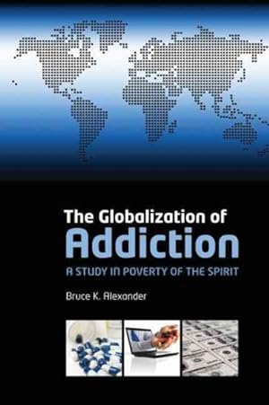 Immagine del venditore per Globalization of Addiction : A Study in Poverty of the Spirit venduto da GreatBookPricesUK