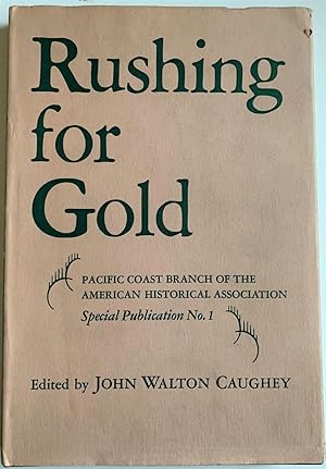 Seller image for Rushing For Gold. Pacific Coast Branch of the American Historical Association, Special Publication No. I. for sale by G.F. Wilkinson Books, member IOBA