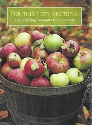 Immagine del venditore per For This I Am Grateful: 400 Inspiring Thoughts from All of Us venduto da Leura Books