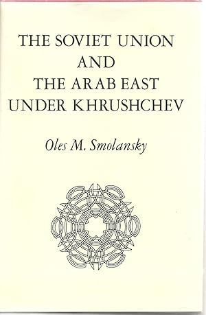 Imagen del vendedor de The Soviet Union And The Arab East Under Kharushchev a la venta por Sabra Books