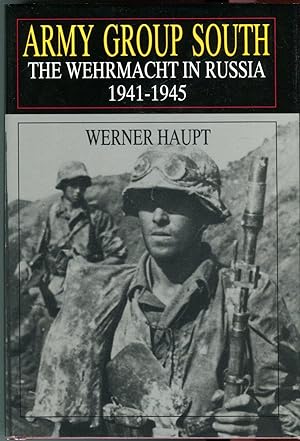Army Group South: The Wehrmacht in Russia 1941-1945