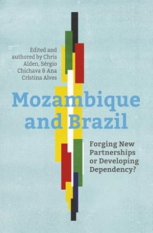 Bild des Verkufers fr Mozambique and Brazil : Forging New Partnerships or Developing Dependency? zum Verkauf von GreatBookPricesUK