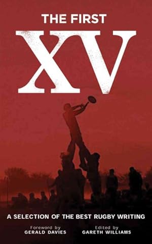 Imagen del vendedor de First XV : A Selection of the Best Rugby Writing a la venta por GreatBookPricesUK