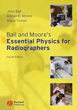 Bild des Verkufers fr Ball and Moore's Essential Physics for Radiographers zum Verkauf von GreatBookPricesUK