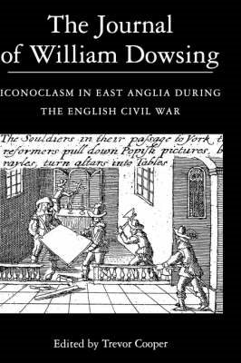 Bild des Verkufers fr Journal of William Dowsing : Iconoclasm in East Anglia During the English Civil War zum Verkauf von GreatBookPricesUK