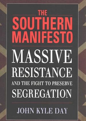 Image du vendeur pour Southern Manifesto : Massive Resistance and the Fight to Preserve Segregation mis en vente par GreatBookPricesUK