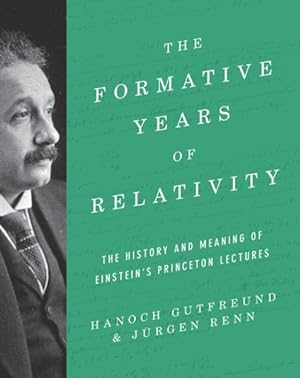 Bild des Verkufers fr Formative Years of Relativity : The History and Meaning of Einstein's Princeton Lectures zum Verkauf von GreatBookPricesUK