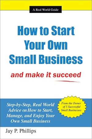 Image du vendeur pour How to Start Your Own Small Business : And Make It Succeed mis en vente par GreatBookPricesUK