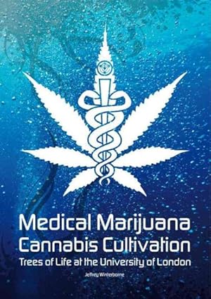 Image du vendeur pour Medical Marijuana - Cannabis Cultivation : Trees of Life at the University of London mis en vente par GreatBookPricesUK