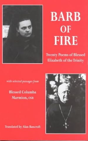 Immagine del venditore per Barb of Fire : Twenty Poems of Blessed Elizabeth of the Trinity With Selected Passages from Blessed Columba Marmion Osb venduto da GreatBookPricesUK