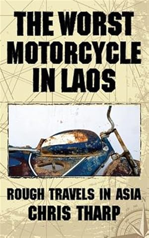 Image du vendeur pour The Worst Motorcycle in Laos: Rough Travels in Asia mis en vente par GreatBookPricesUK