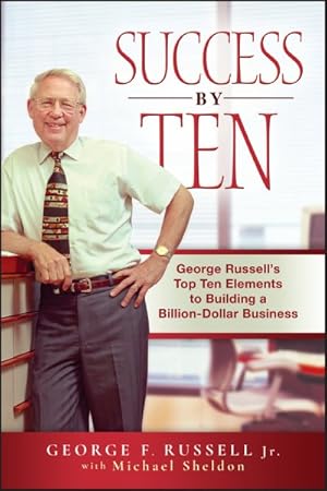 Immagine del venditore per Success by Ten : George Russell's Top Ten Essentials to Building a Billion Dollar Business venduto da GreatBookPricesUK