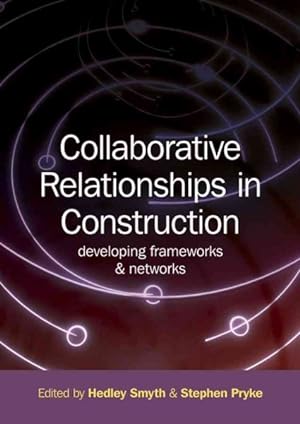 Seller image for Collaborative Relationships in Construction : Developing Frameworks and Networks for sale by GreatBookPricesUK