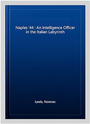 Seller image for Naples '44 : An Intelligence Officer in the Italian Labyrinth for sale by GreatBookPricesUK