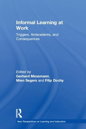 Seller image for Informal Learning at Work : Triggers, Antecedents, and Consequences for sale by GreatBookPricesUK