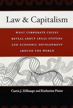 Immagine del venditore per Law and Capitalism : What Corporate Crises Reveal About Legal Systems and Economic Development Around the World venduto da GreatBookPricesUK