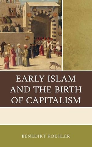 Immagine del venditore per Early Islam and the Birth of Capitalism venduto da GreatBookPricesUK