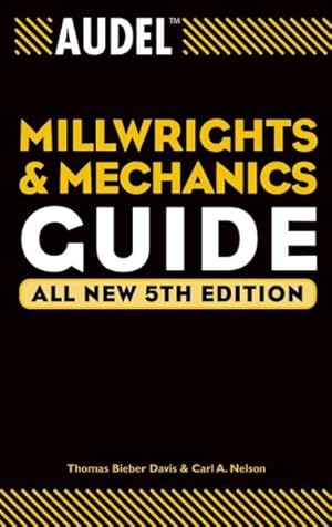 Seller image for Audel Millwrights and Mechanics Guide for sale by GreatBookPricesUK