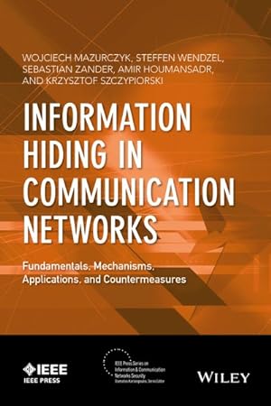 Seller image for Information Hiding in Communication Networks : Fundamentals, Mechanisms, and Applications, and Countermeasures for sale by GreatBookPricesUK