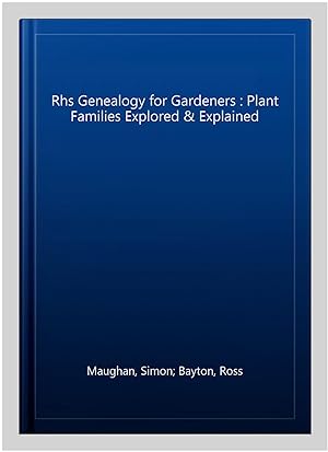 Immagine del venditore per Rhs Genealogy for Gardeners : Plant Families Explored & Explained venduto da GreatBookPricesUK