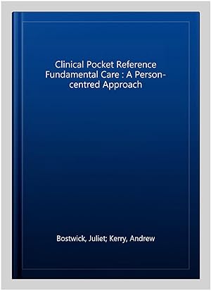 Seller image for Clinical Pocket Reference Fundamental Care : A Person-centred Approach for sale by GreatBookPricesUK