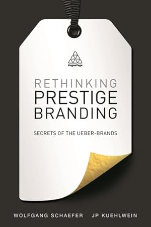 Immagine del venditore per Rethinking Prestige Branding : Understanding the Secrets of Ueber-Brands venduto da GreatBookPricesUK