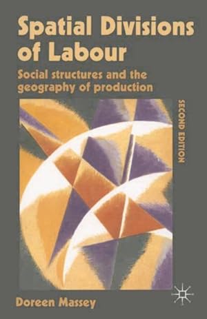 Seller image for Spatial Divisions of Labour : Social Structures and the Geography of Production for sale by GreatBookPricesUK