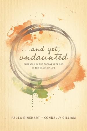 Seller image for And Yet, Undaunted : Embraced by the Goodness of God in the Chaos of Life for sale by GreatBookPricesUK