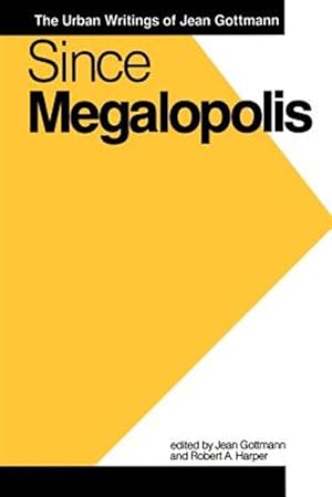 Imagen del vendedor de Since "Megalopolis" : The Urban Writings of Jean Gottmann a la venta por GreatBookPricesUK