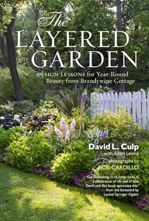 Bild des Verkufers fr Layered Garden : Design Lessons for Year-Round Beauty from Brandywine Cottage zum Verkauf von GreatBookPricesUK