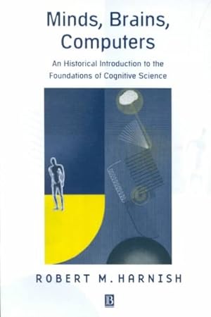 Seller image for Minds, Brains, Computers : An Historical Introduction to the Foundations of Cognitive Science for sale by GreatBookPricesUK